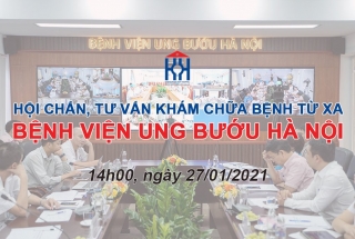 CHƯƠNG TRÌNH HỘI CHẨN, TƯ VẤN KHÁM CHỮA BỆNH TỪ XA NGÀY 27/01/2021